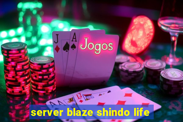 server blaze shindo life